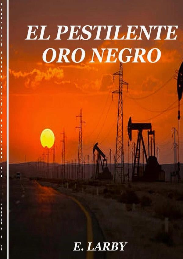 El Pestilente Oro Negro | E. Larby