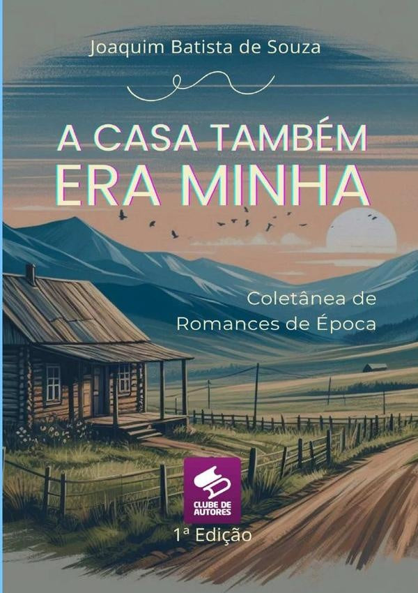 A Casa Tambem Era Minha | JoaquimB.De Souza