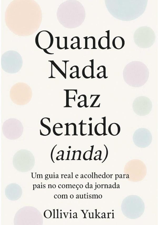Quando Nada Faz Sentido (ainda) | Ollivia Yukari