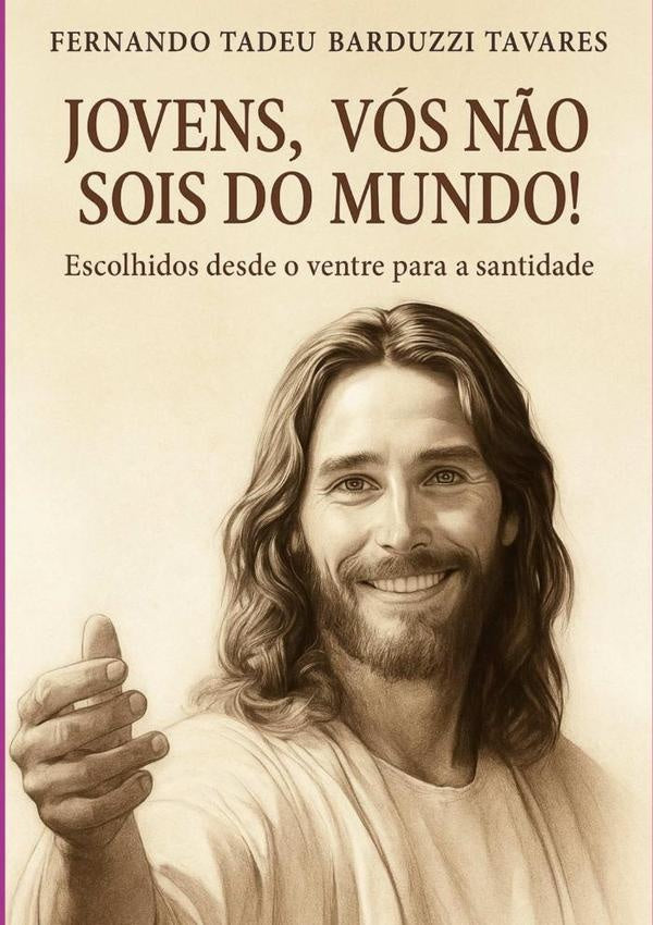 Jovens, Vos N?o Sois Do Mundo! | FernandoTadeuBarduzzi Tavares