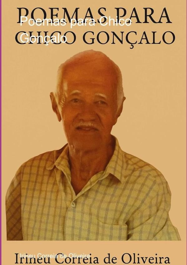 Poemas Para Chico Gon?alo | IrineuCorreiaDe Oliveira