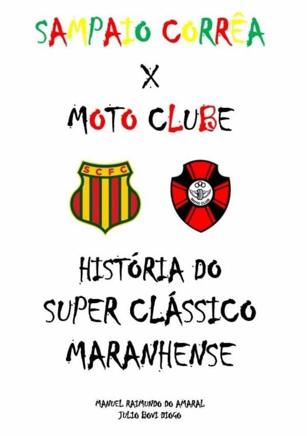 Sampaio Corr?a X Moto Clube - Historia Do Super Classico Maranhense | JulioManuelRaimundoDoAmaralBovi Diogo