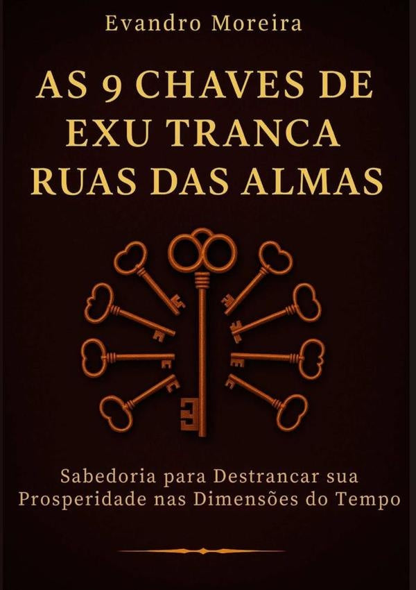 As 9 Chaves De Exu Tranca Ruas Das Almas | Evandro Moreira