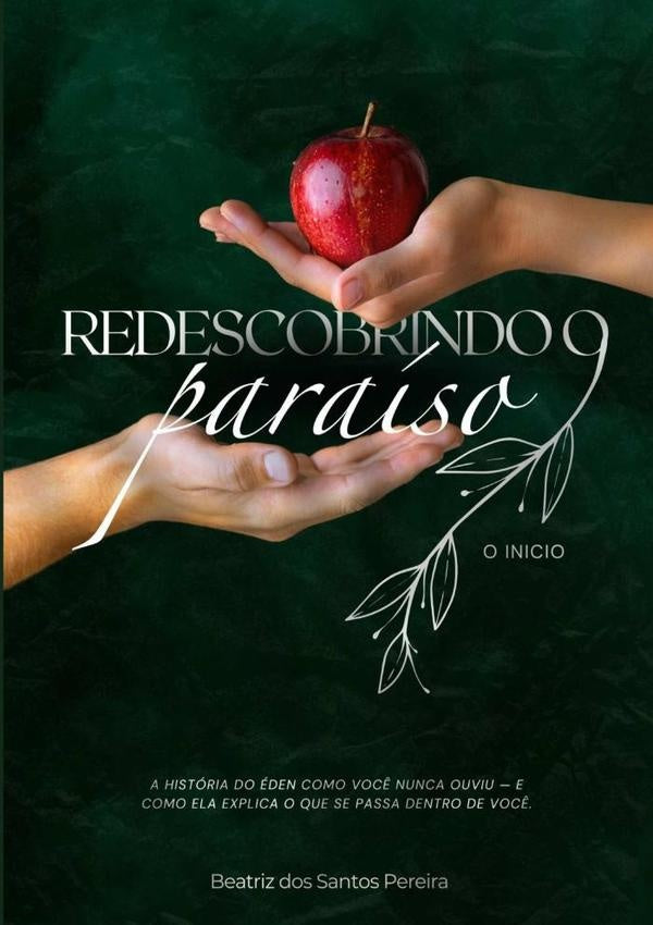 Redescobrindo O Paraiso - O Inicio - Volume 01 | DosSantos Pereira