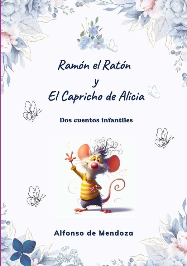 Ramon El Raton Y El Capricho De Alicia | CarlosAlfonsoLopez Mendoza