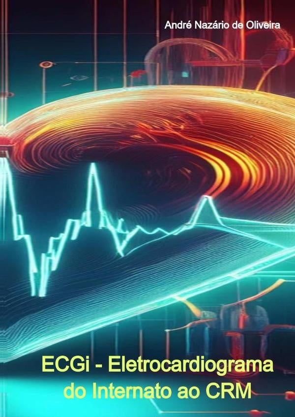Ecgi - Eletrocardiograma Do Internato Ao Crm | AndreNazarioDe Oliveira