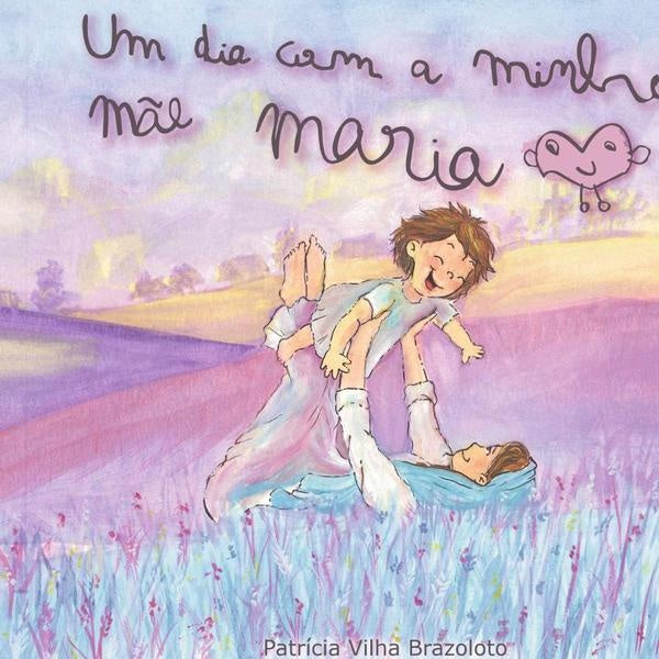 Um Dia Com A Minha M?e Maria | PatriciaVilha Brazoloto