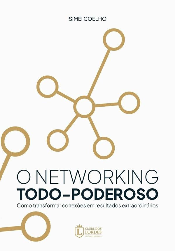 O Networking Todo-poderoso | Simei Coelho