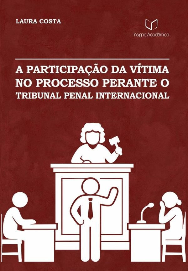 A Participa??o Da Vitima No Processo Perante O Tribunal Penal Internacional | LAURA MALOSETTI COSTA