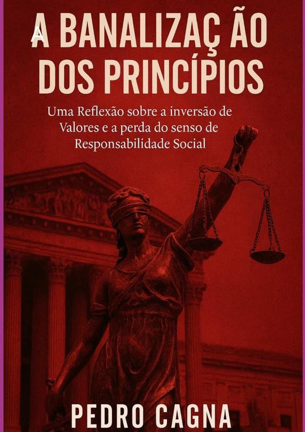 A Banaliza??o Dos Principios | Pedro Cagna