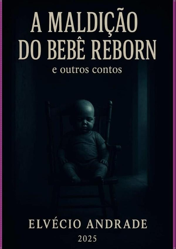 A Maldi??o Do Beb? Reborn E Outros Contos | Elvecio Andrade