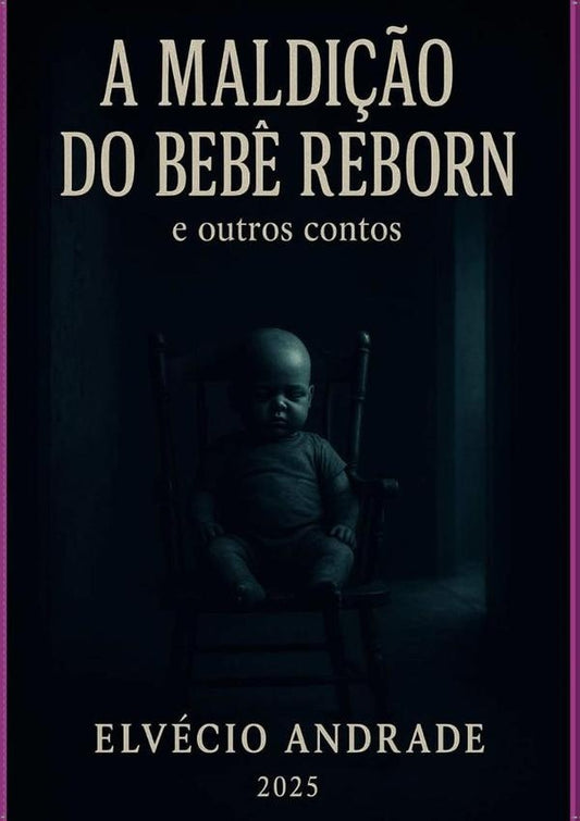 A Maldi??o Do Beb? Reborn E Outros Contos | Elvecio Andrade