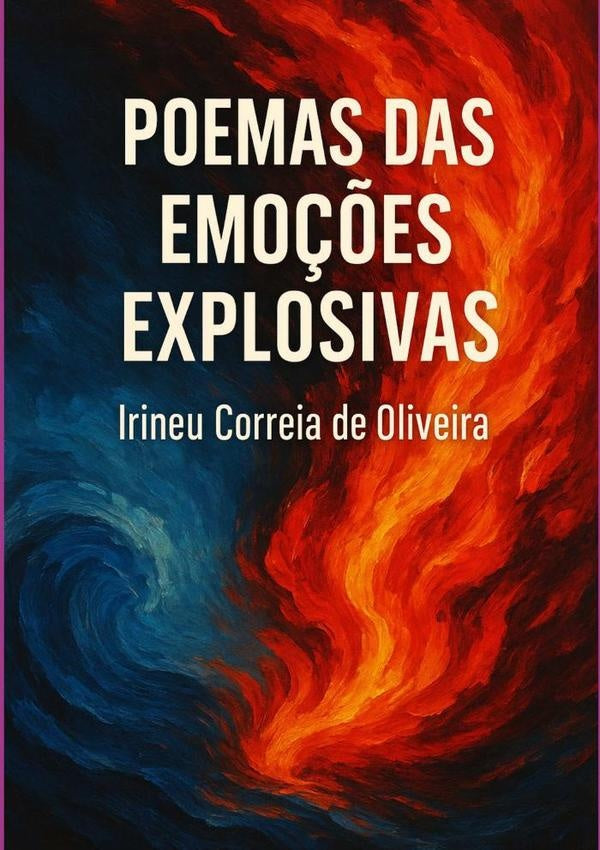 Poemas Das Emo??es  Explosivas | IrineuCorreiaDe Oliveira