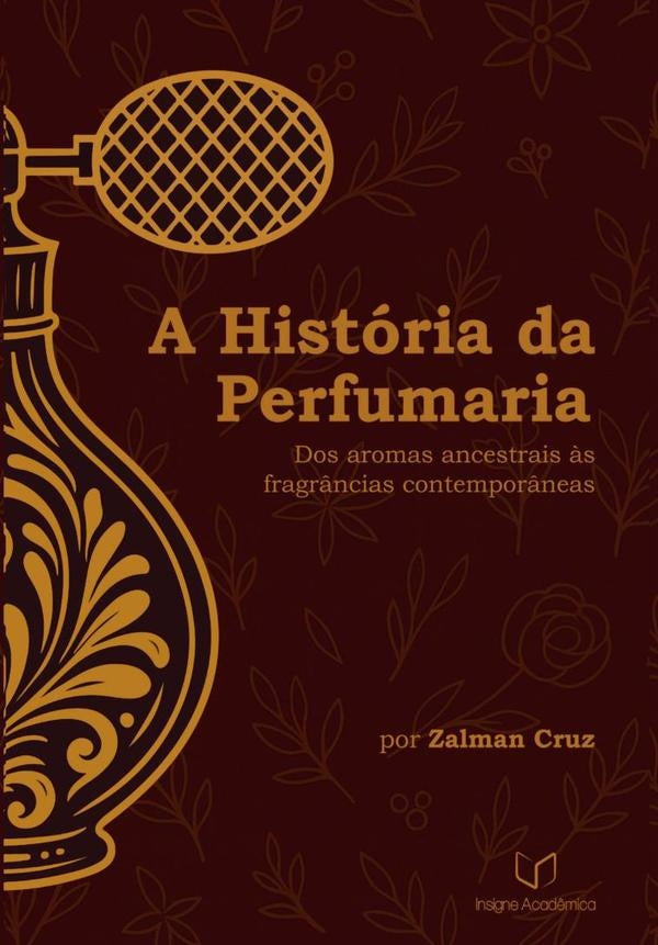 A Historia Da Perfumaria | Zalman Cruz