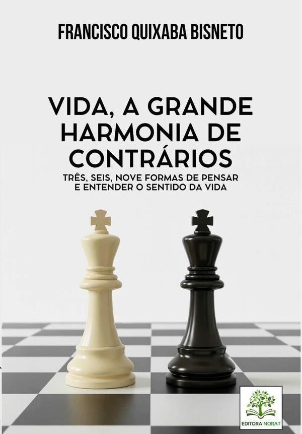 Vida, A Grande Harmonia De Contrarios | FranciscoQuixaba Bisneto