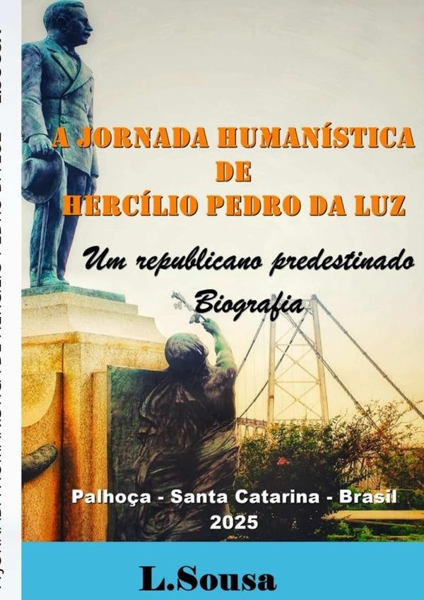 A Jornada Humanistica De Hercilio Pedro Da Luz | LuizCarlosDe Sousa