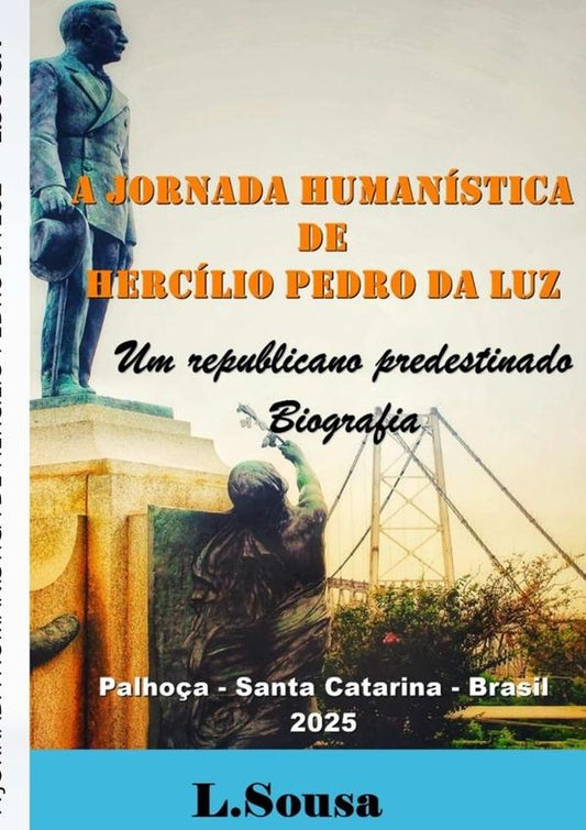 A Jornada Humanistica De Hercilio Pedro Da Luz | LuizCarlosDe Sousa