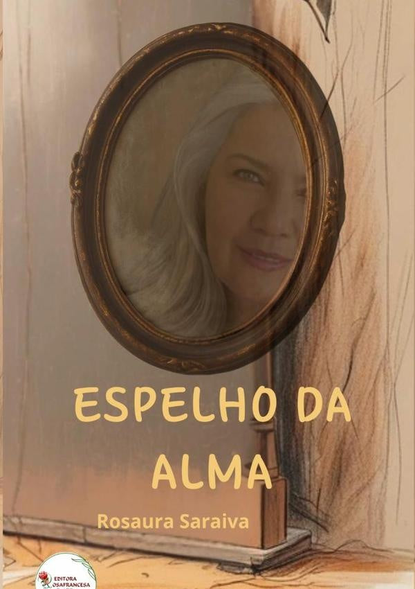 Espelho Da  Alma | Rosaura Saraiva
