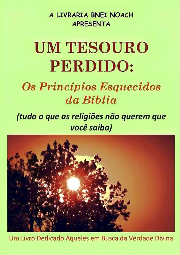 Um Tesouro Perdido: Os Principios Esquecidos Da Biblia (tudo O Que As Religi?es N?o Querem Que Voc?  | SiteBneiNoachProjetoNoaismo Info