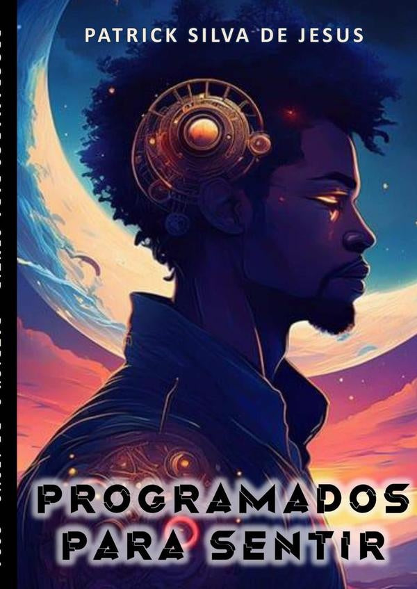 Programados Para Sentir | PatrickSilvaDe Jesus