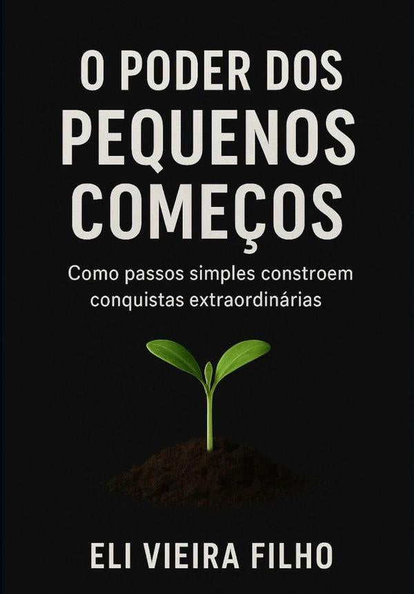 O Poder Dos Pequenos Come?os | EliVieira Filho