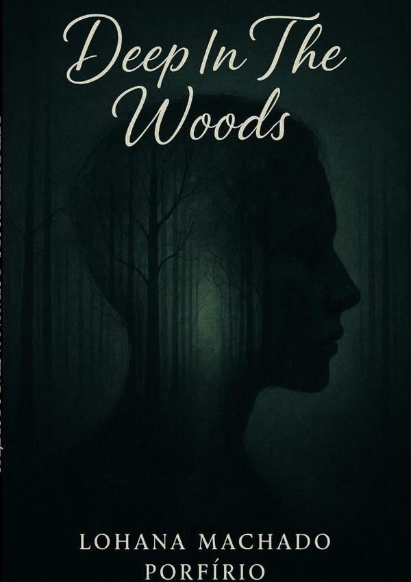 Deep In The Woods | LohanaMachado Porfirio