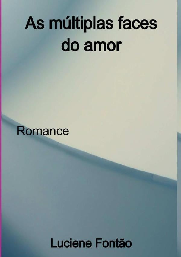 As Multiplas Faces Do Amor | Luciene Font?o