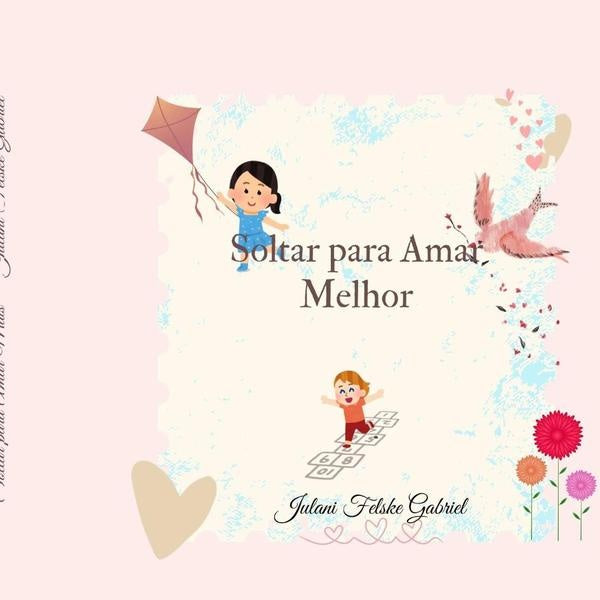 Soltar Para Amar Melhor | JulaniFelske Gabriel