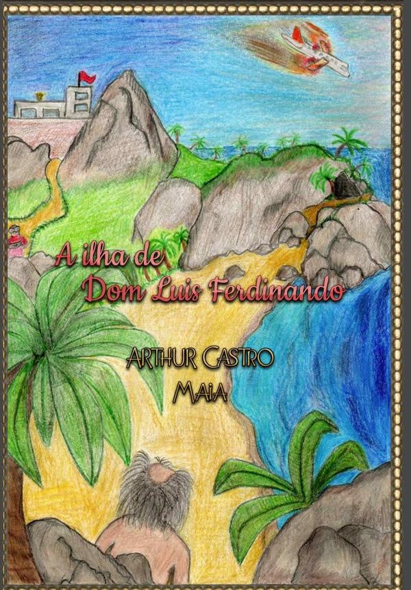 A Ilha De Dom Luis Ferdinando | ArthurCastro Maia