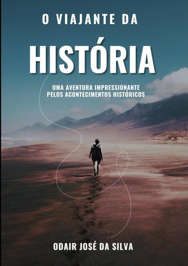 O Viajante Da Historia | OdairJoseDa Silva