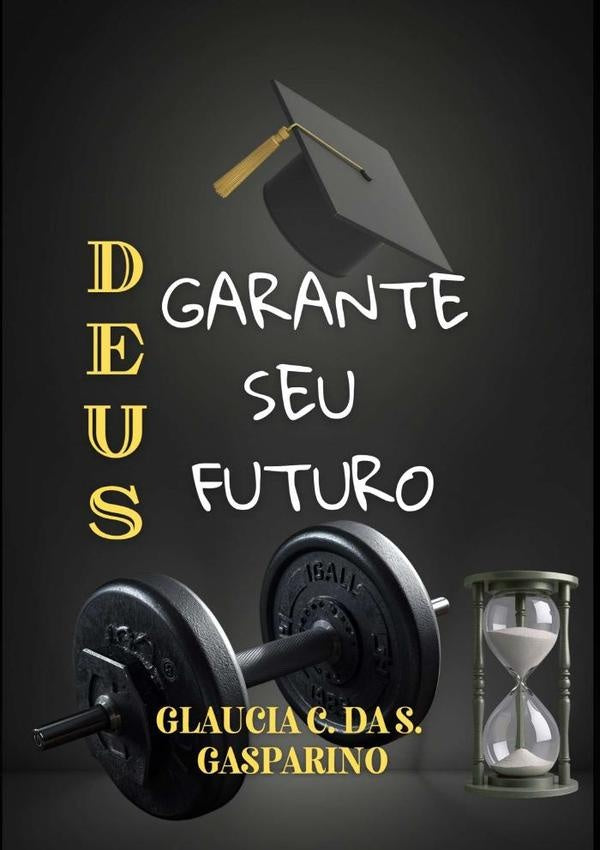 Deus Garante Seu Futuro | GlauciaCristinaDaSilva Gasparino