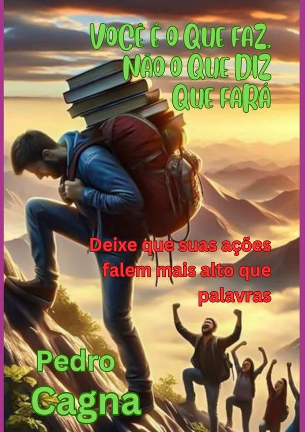 Voc? e O Que Faz, N?o O Que Diz Que Fara | Pedro Cagna