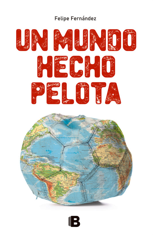 Un mundo hecho pelota | FELIPE FERNANDEZ