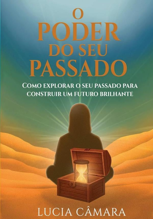 O Poder Do Seu Passado | Lucia C?mara