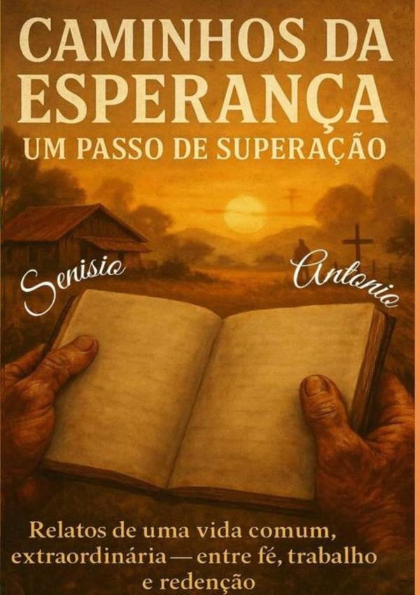 Caminhos Da Esperan?a: Um Passo De Supera??o | Senisio Antonio