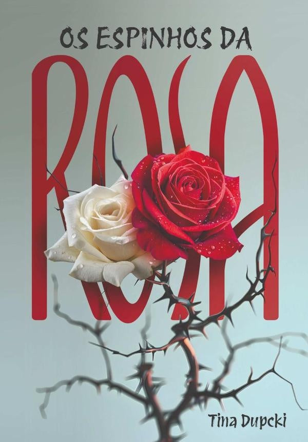 Os Espinhos Da Rosa | Tina Dupcki