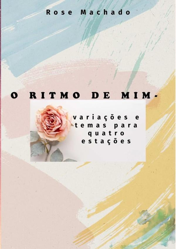O Ritmo De Mim- | Rose Machado