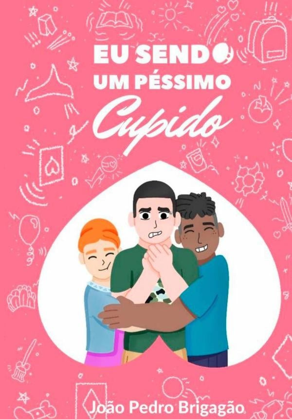 Eu Sendo Um Pessimo Cupido | Jo?oPedroBrigag?o Ferreira