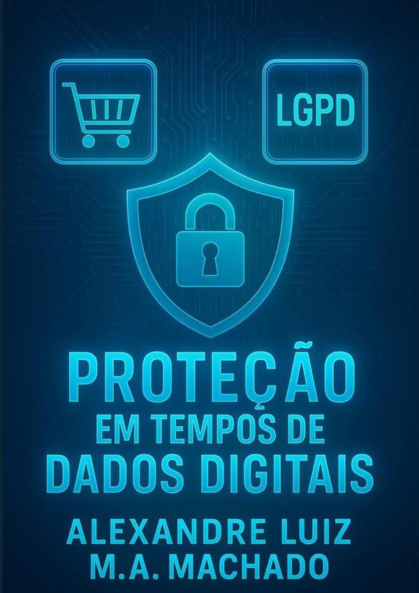 Prote??o Em Tempos De Dados Digitais | AlexandreLuiz M.a.machado