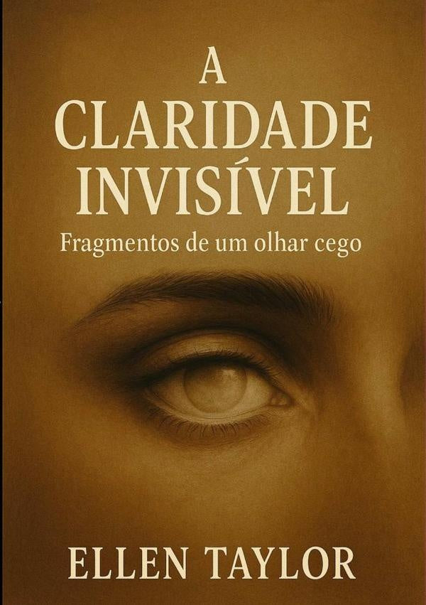 A Claridade Invisivel. | Ellen Taylor