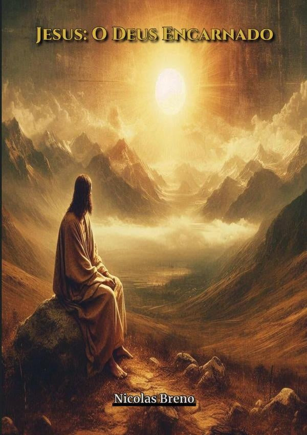 Jesus: O Deus Encarnado | Nicolas Breno