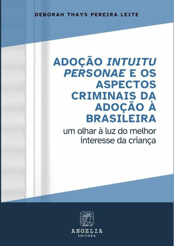 Ado??o Intuitu Personae E Os Aspectos Criminais Da Ado??o ? Brasileira: | DeborahThaysPereira Leite