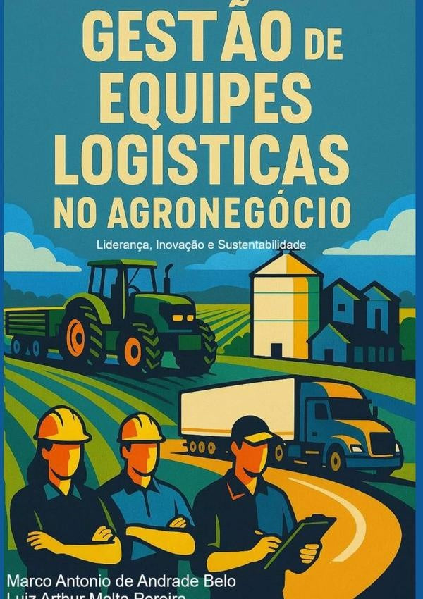 Gest?o De Equipes Logisticas No Agronegocio | AntonioDeAndrade Belo