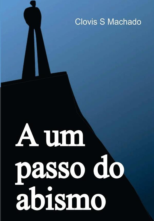 A Um Passo Do Abismo | ClovisS. Machado