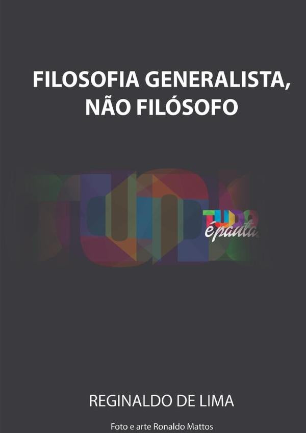 Filosofia Generalista, N?o Filosofo | ReginaldoPiresDe Lima