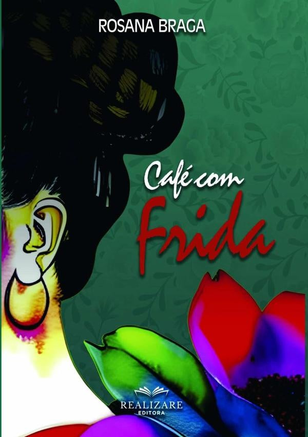Cafe Com Frida | Rosana Braga