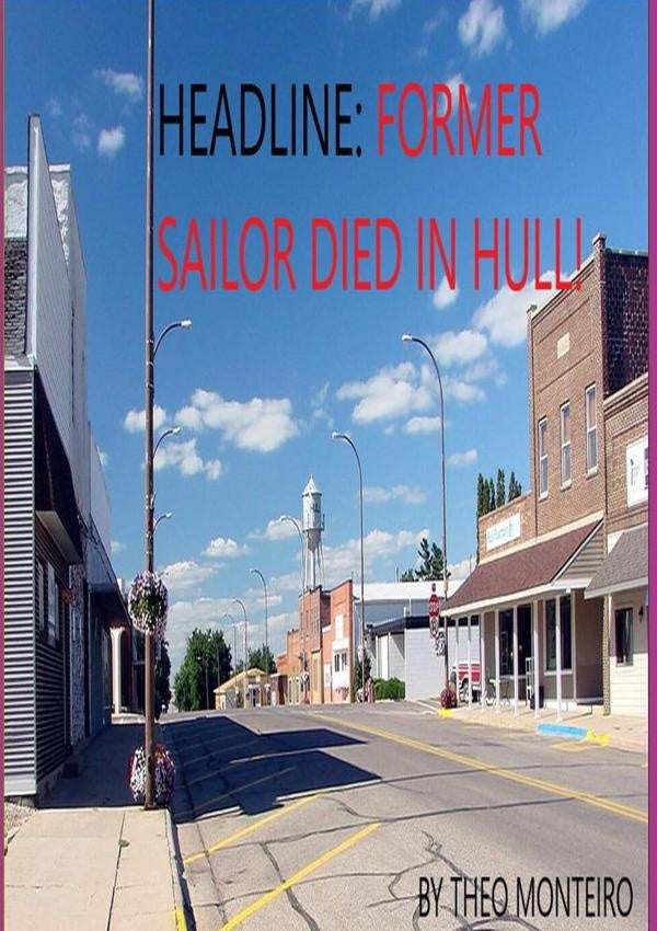 Headline: Former Sailor Died In Hull! | TheobaldoVeira Monteiro