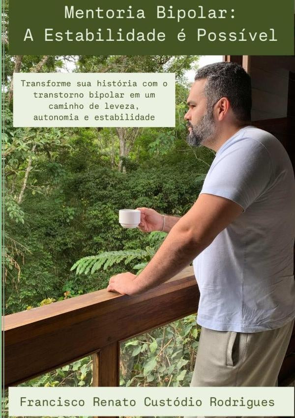 Mentoria Bipolar: A Estabilidade e Possivel | FranciscoRenatoCustodio Rodrigues