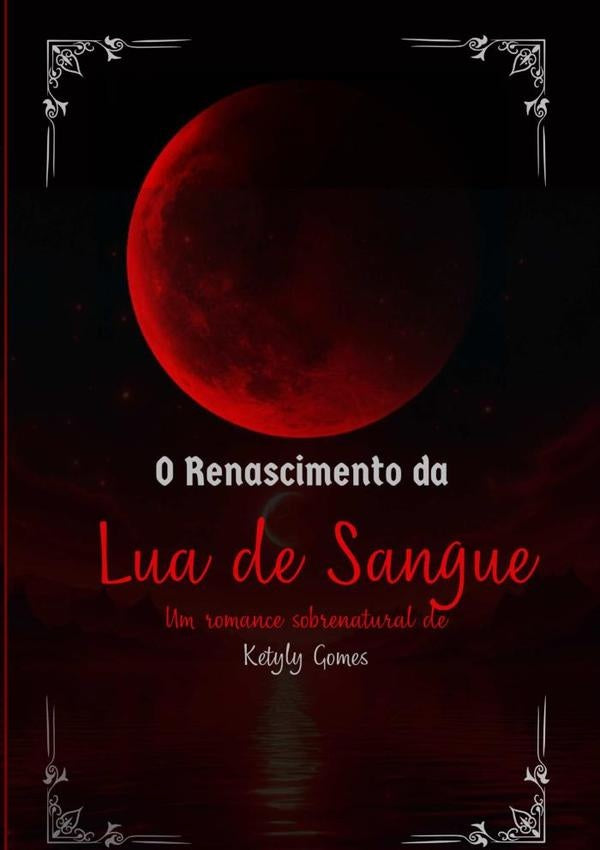 O Renascimento Da Lua De Sangue | Ketyly Gomes
