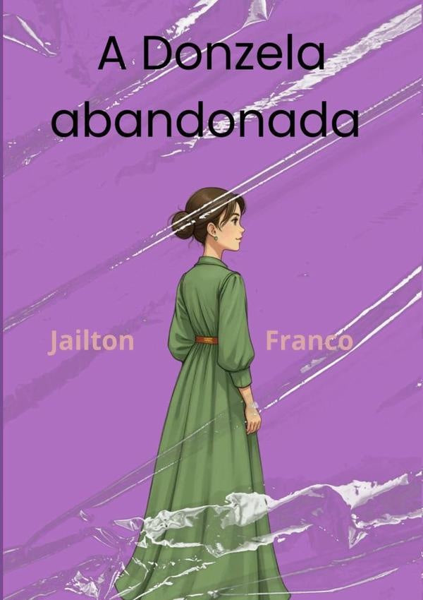 A Donzela Abandonada | JailtonDaConceicao Franco
